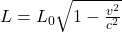 L = L_0 \sqrt{1 - \frac{v^2}{c^2}}