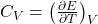  C_V = \left( \frac{\partial E}{\partial T} \right)_V 