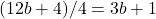  (12b+4) / 4 = 3b+1 