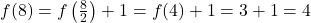 f(8) = f\left(\frac{8}{2}\right) + 1 = f(4) + 1 = 3 + 1 = 4