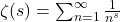 \zeta(s) = \sum_{n=1}^\infty \frac{1}{n^s}