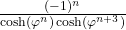  \frac{(-1)^n}{\cosh(\varphi^n) \cosh(\varphi^{n+3})} 