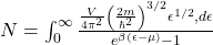  N = \int_0^\infty \frac{\frac{V}{4\pi^2} \left( \frac{2m}{\hbar^2} \right)^{3/2} \epsilon^{1/2} , d\epsilon}{e^{\beta (\epsilon - \mu)} - 1} 