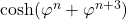 \cosh(\varphi^n + \varphi^{n+3})