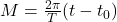 M = \frac{2\pi}{T}(t - t_0)