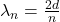  \lambda_n = \frac{2d}{n} 