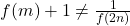 f(m) + 1 \neq \frac{1}{f(2n)}