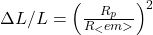  \Delta L / L = \left( \frac{R_p}{R_<em>} \right)^2 