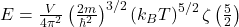  E = \frac{V}{4\pi^2} \left( \frac{2m}{\hbar^2} \right)^{3/2} \left( k_B T \right)^{5/2} \zeta \left( \frac{5}{2} \right) 