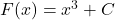  F(x) = x^3 + C 