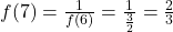 f(7) = \frac{1}{f(6)} = \frac{1}{\frac{3}{2}} = \frac{2}{3}