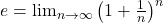 e = \lim_{n \to \infty} \left( 1 + \frac{1}{n} \right)^n