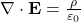 \nabla \cdot \mathbf{E} = \frac{\rho}{\varepsilon_0}