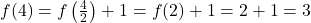 f(4) = f\left(\frac{4}{2}\right) + 1 = f(2) + 1 = 2 + 1 = 3