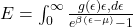  E = \int_0^\infty \frac{g(\epsilon) \epsilon , d\epsilon}{e^{\beta (\epsilon - \mu)} - 1} 