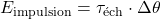  E_{\text{impulsion}} = \tau_{\text{éch}} \cdot \Delta \theta 