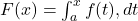  F(x) = \int_a^x f(t) , dt 