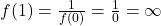 f(1) = \frac{1}{f(0)} = \frac{1}{0} = \infty