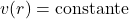  v(r) = \text{constante} 