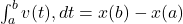  \int_a^b v(t) , dt = x(b) - x(a) 