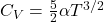  C_V = \frac{5}{2} \alpha T^{3/2} 