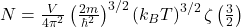  N = \frac{V}{4\pi^2} \left( \frac{2m}{\hbar^2} \right)^{3/2} \left( k_B T \right)^{3/2} \zeta \left( \frac{3}{2} \right) 