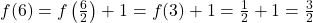 f(6) = f\left(\frac{6}{2}\right) + 1 = f(3) + 1 = \frac{1}{2} + 1 = \frac{3}{2}