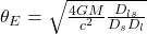  \theta_E = \sqrt{\frac{4GM}{c^2}\frac{D_{ls}}{D_s D_l}} 