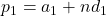  p_1 = a_1 + nd_1 