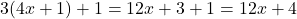  3(4x+1) + 1 = 12x + 3 + 1 = 12x + 4 