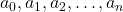 a_0, a_1, a_2, \ldots, a_n