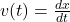  v(t) = \frac{dx}{dt} 