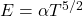  E = \alpha T^{5/2} 