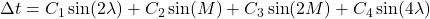  \Delta t = C_1 \sin(2\lambda) + C_2 \sin(M) + C_3 \sin(2M) + C_4 \sin(4\lambda) 