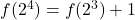  f(2^4) = f(2^3) + 1 