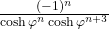 \frac{(-1)^n}{\cosh \varphi^n \cosh \varphi^{n+3}}