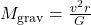  M_{\text{grav}} = \frac{v^2 r}{G} 