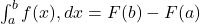  \int_a^b f(x) , dx = F(b) - F(a) 