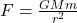  F = \frac{G M m}{r^2} 