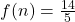  f(n) = \frac{14}{5} 